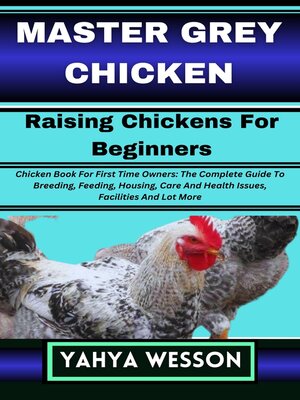 cover image of MASTER GREY CHICKEN Raising Chickens For Beginners